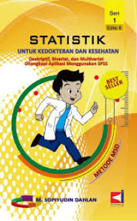 Image of Statistik untuk kedokteran dan kesehatan: Deskriptif, bivariat dan multivariat, dilengkapi aplikasi dengan menggunakan SPSS